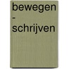 bewegen - schrijven by Toine Horvers