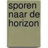 Sporen naar de horizon by Bastiaan Brink