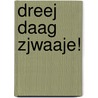 Dreej daag zjwaaje! door Jos Wolbertus