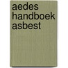 Aedes handboek Asbest by Eva Engel