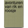 Avonturen van Rik en Roosje by Carry Slee