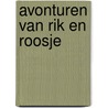 Avonturen van Rik en Roosje door Carry Slee