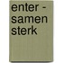 Enter -  Samen sterk