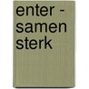 Enter -  Samen sterk door Onbekend