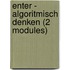 Enter -  Algoritmisch denken (2 modules)