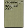 Vademecum Notariaat 2020 door Onbekend