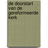 De doorstart van de gereformeerde kerk by Erik de Boer