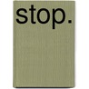 Stop. by Marije van den Berg