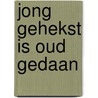 Jong gehekst is oud gedaan door Colleen Cross