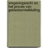 Omgevingsrecht en het proces van gebiedsontwikkeling