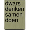 Dwars denken samen doen door Peter Leendertse