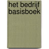Het Bedrijf Basisboek door Ton van Vught
