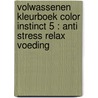 Volwassenen kleurboek Color Instinct 5 : Anti Stress Relax voeding by Emmy Sinclaire