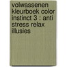 Volwassenen kleurboek Color Instinct 3 : Anti Stress Relax Illusies by Emmy Sinclaire