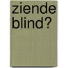 Ziende Blind? by Jos Egger