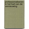 Professionaliseren in het hart van de vernieuwing by Sandra Janssen