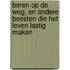 Beren op de weg, en andere beesten die het leven lastig maken