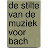 De stilte van de muziek voor Bach door Nicole Van Opstal