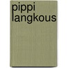 Pippi Langkous by Astrid Lindgren
