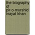 The Biography of Pir-o-Murshid Inayat Khan