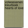 Volwassenen kleurboek : Hearts Of Love door Emmy Sinclaire