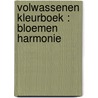 Volwassenen kleurboek : Bloemen Harmonie door Emmy Sinclaire