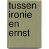 Tussen Ironie en Ernst