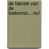 De fabriek van de toekomst....nu! by Tim Govaert