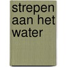 Strepen aan het water by Harm Van Der Veen