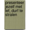Presenteer jezelf met lef, durf te stralen by Pauline van Aken