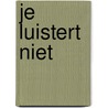 Je luistert niet door Kate Murphy