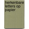 Herkenbare Letters Op Papier door Claudia Sadiek