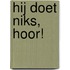 Hij doet niks, hoor!