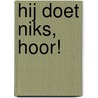 Hij doet niks, hoor! door Fiona Huisman
