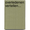 Overledenen vertellen... door Martin Koelen