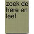 Zoek de Here en Leef