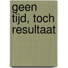 GEEN TIJD, TOCH RESULTAAT by Roel Laumans
