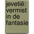 Jevetië: Vermist in de Fantasie