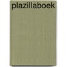 Plazillaboek door De Plazilla Bende