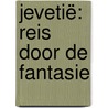 Jevetië: Reis door de Fantasie door Julian Kampman