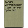 Zonder verwachtingen maar met een open hart door Marcel Pool