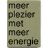 Meer plezier met meer energie