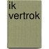 Ik vertrok