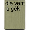 Die vent is gèk! by Theo Kors