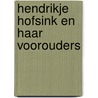 Hendrikje Hofsink en haar voorouders door Jan Altena Hzn.
