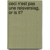 Ceci n'est pas une reisverslag, or is it? door Peter Leemans