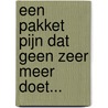 Een pakket pijn dat geen zeer meer doet... by Weyntje Cranendonck