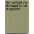 Het verhaal van de kapel in het Langeveld