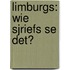 Limburgs: wie sjriefs se det?