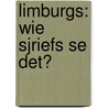 Limburgs: wie sjriefs se det? by Jan Sjure